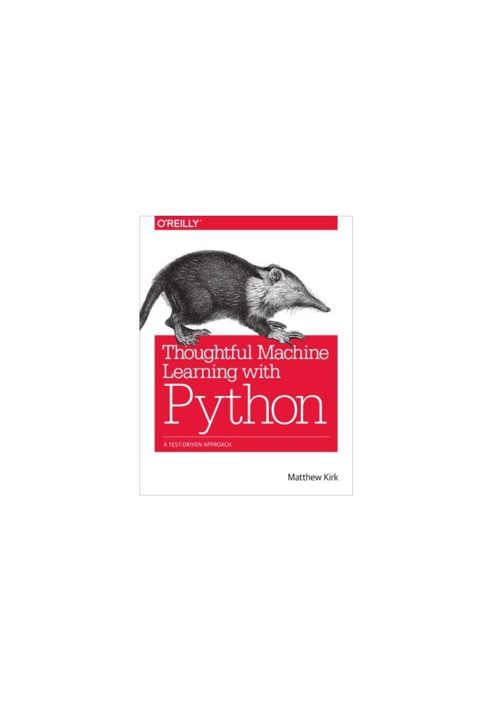 Thoughtful machine learning with Python: a test-driven approach