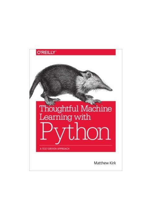 Thoughtful machine learning with Python: a test-driven approach