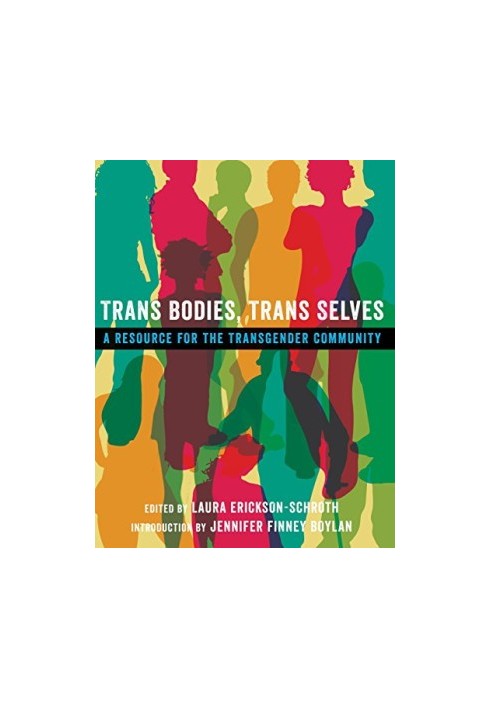 Trans bodies, trans selves : a resource for the transgender community