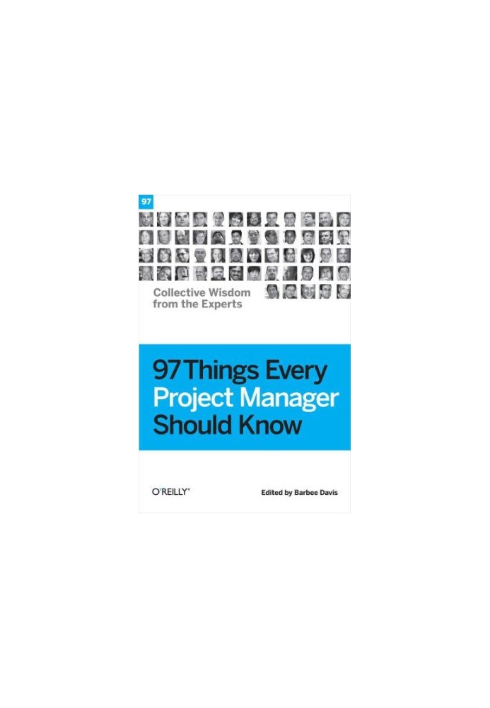 97 things every project manager should know: Collective wisdom from the experts