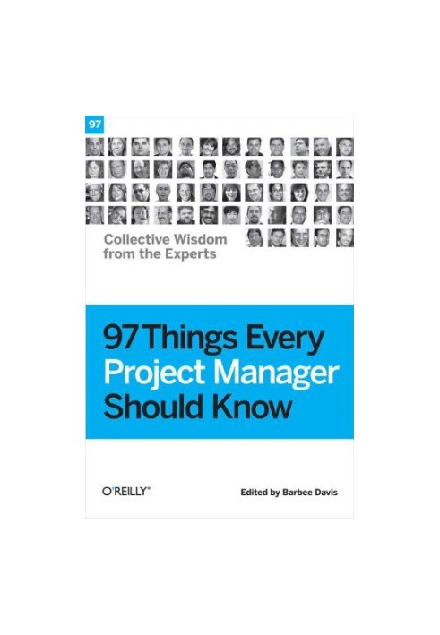 97 things every project manager should know: Collective wisdom from the experts