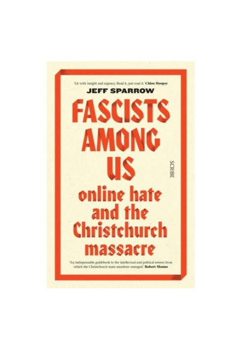 Fascists among us: online hate and the Christchurch massacre