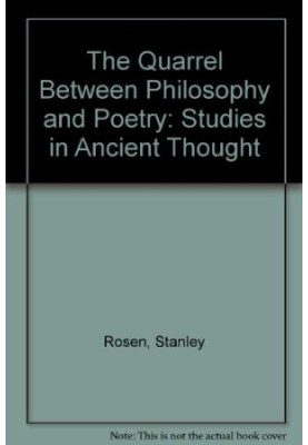 The quarrel between poetry and philosophyh : studies in ancient thought /Stanley Rosen