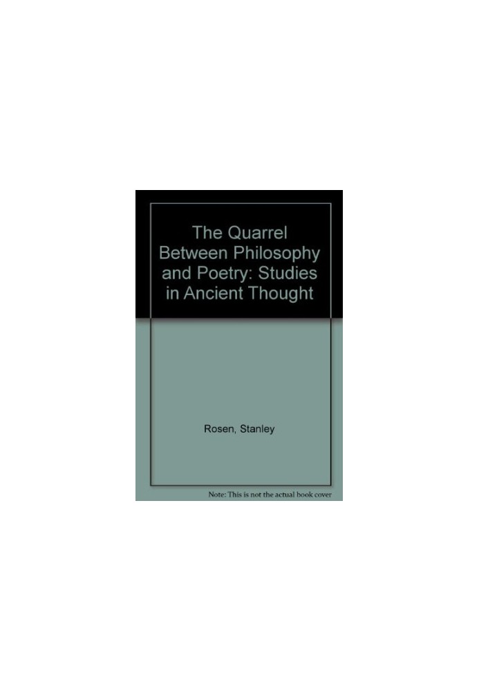 The quarrel between poetry and philosophyh : studies in ancient thought /Stanley Rosen