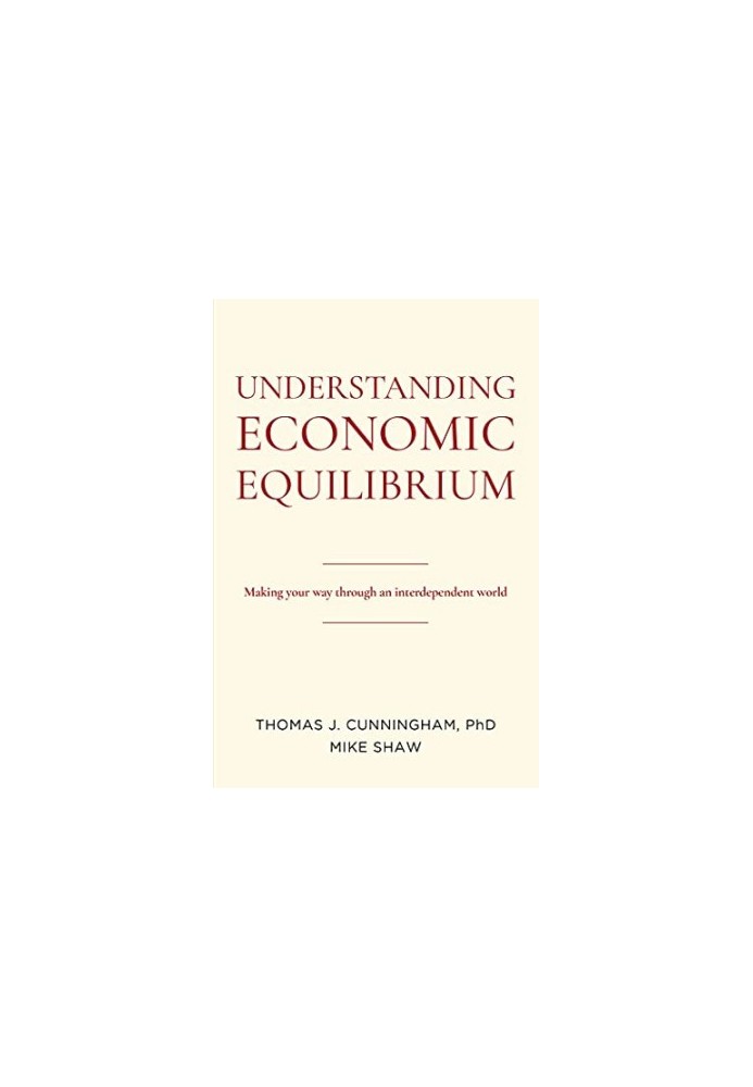 Understanding Economic Equilibrium: Making Your Way Through an Interdependent World