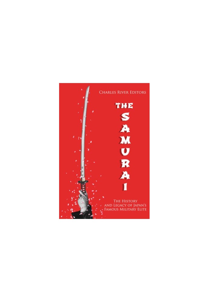The Samurai: The History and Legacy of Japan’s Military Elite