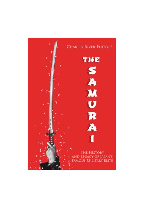 The Samurai: The History and Legacy of Japan’s Military Elite