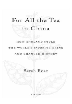 For all the tea in China : how England stole the world's favorite drink and changed history