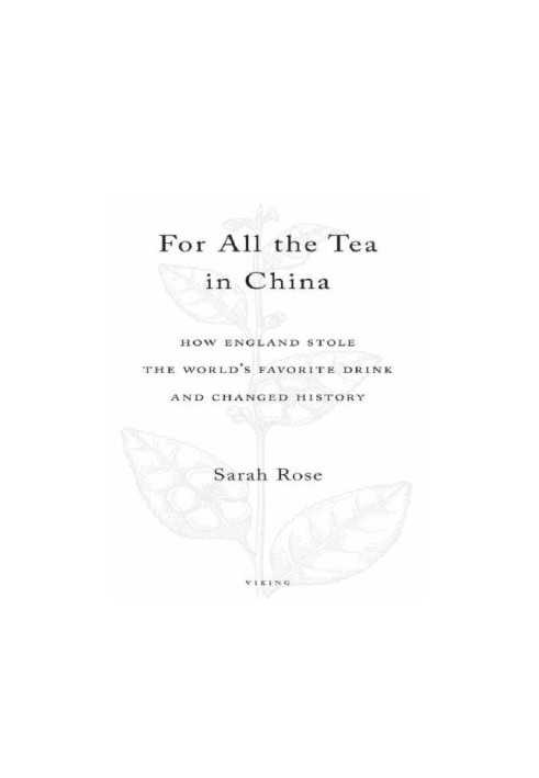 For all the tea in China : how England stole the world's favorite drink and changed history