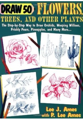 Draw 50 Flowers, Trees and Other Plants: The Step-By-Step