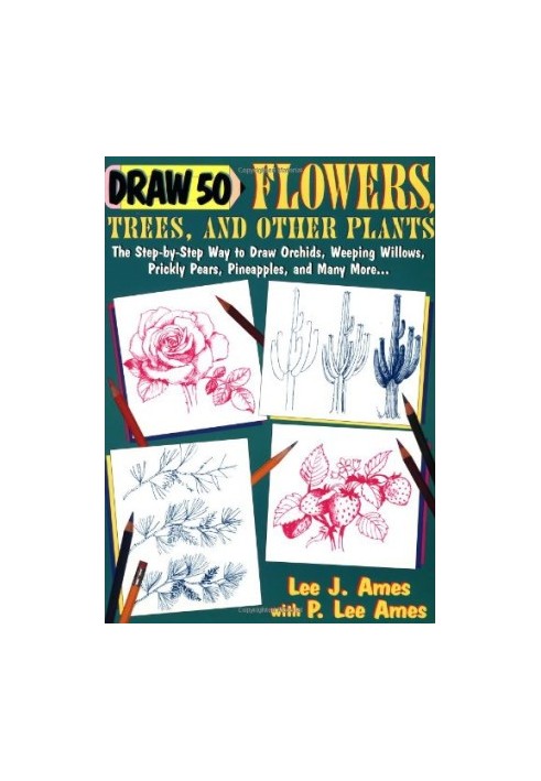 Draw 50 Flowers, Trees and Other Plants: The Step-By-Step