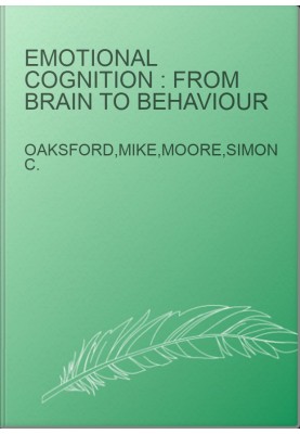 Emotional cognition : from brain to behaviour