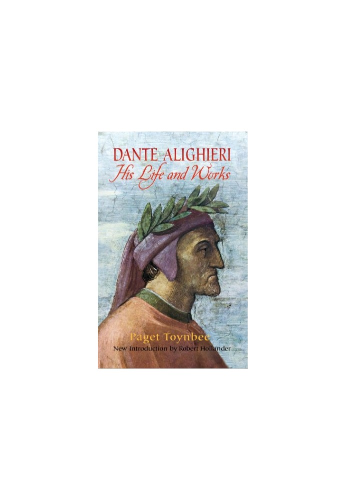 Dante Alighieri, his life and works