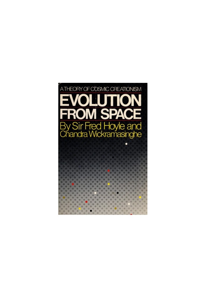 Evolution From Space: A Theory of Cosmic Creationism