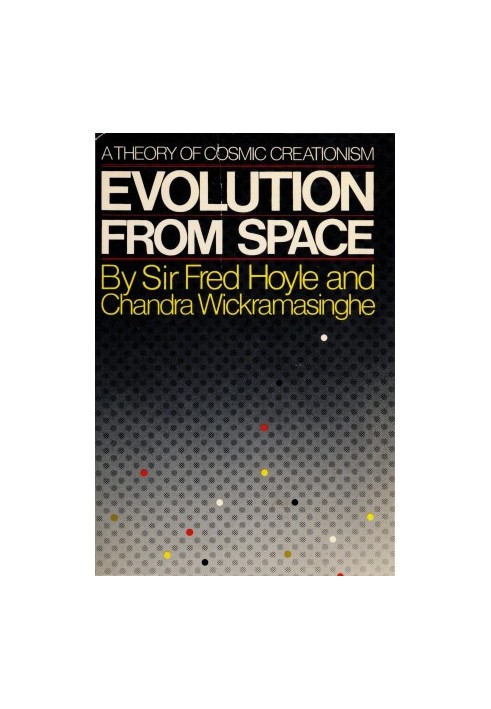 Evolution From Space: A Theory of Cosmic Creationism