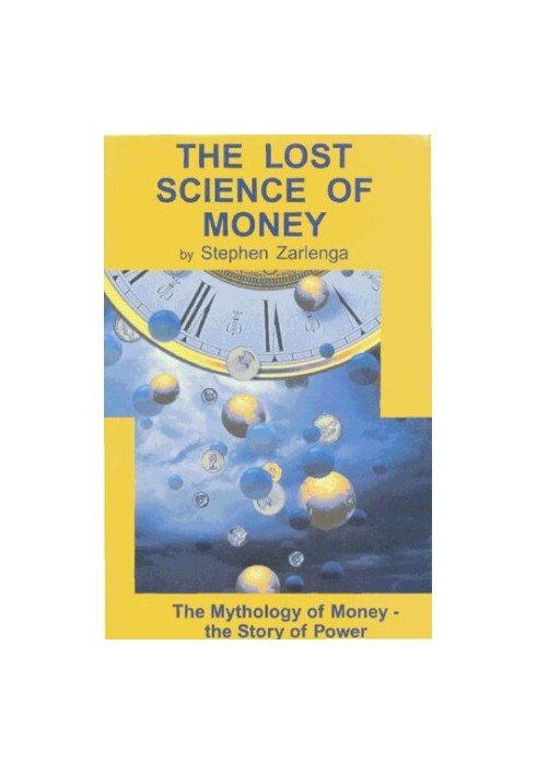 The Lost Science of Money: The Mythology of Money - the Story of Power