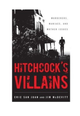 Hitchcock's Villains: Murderers, Maniacs, and Mother Issues