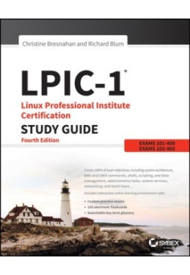 Lpic-1: Linux Professional Institute Certification Study Guide: Exam 101-400 and Exam 102-400