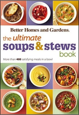 Better Homes & Gardens the ultimate soups and stews book