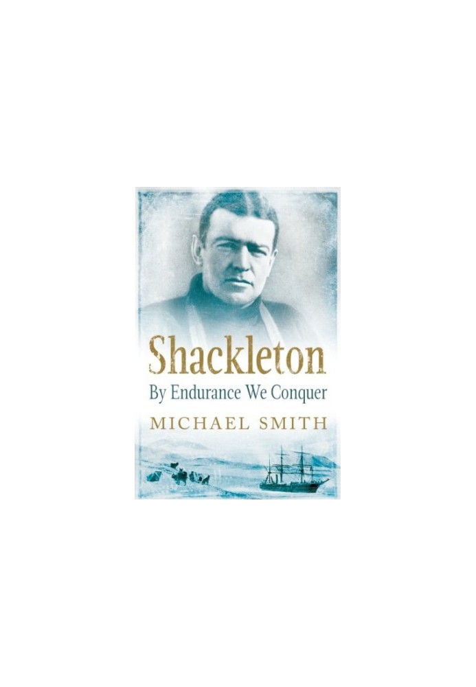 Shackleton: By Endurance We Conquer