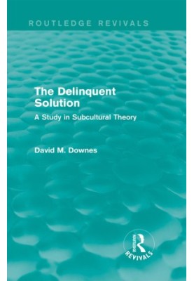 The Delinquent Solution: A Study in Subcultural Theory