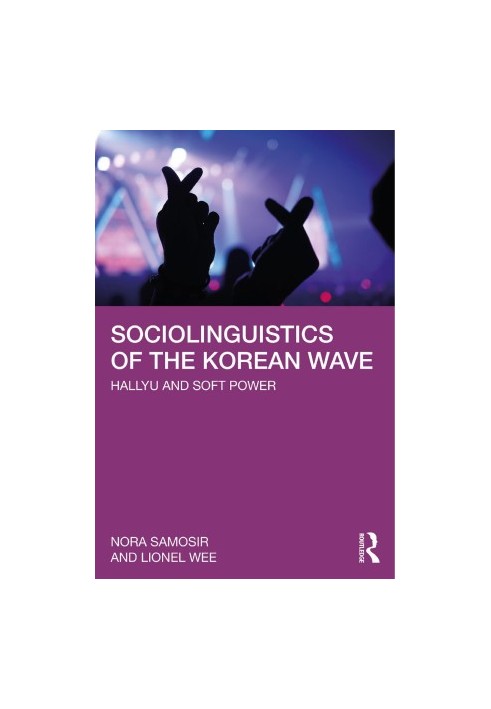 Sociolinguistics Of The Korean Wave: Hallyu and soft power