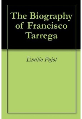 The Biography of Francisco Tarrega