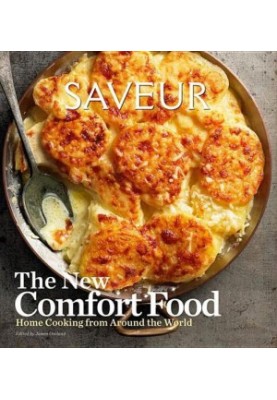 Saveur: The New Comfort Food: Home Cooking From Around the World