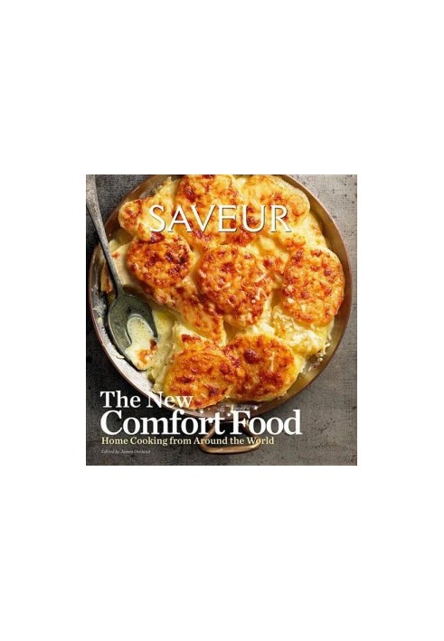 Saveur: The New Comfort Food: Home Cooking From Around the World