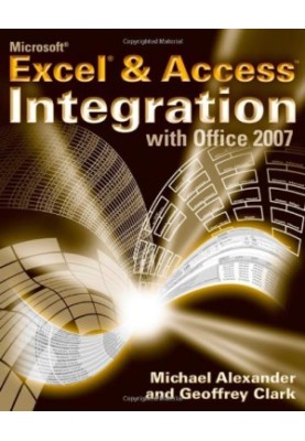 Microsoft Excel and Access Integration: With Microsoft Office 2007