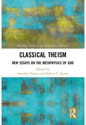 Classical Theism: New Essays on the Metaphysics of God