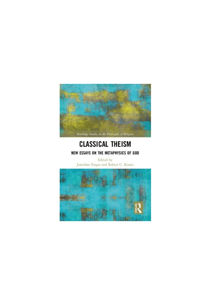 Classical Theism: New Essays on the Metaphysics of God