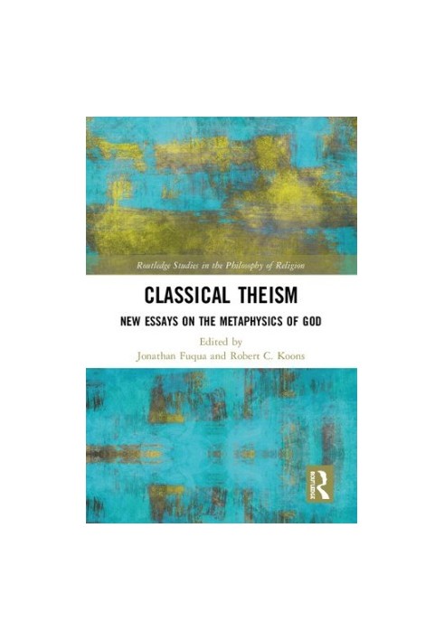 Classical Theism: New Essays on the Metaphysics of God