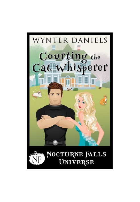 Nocturne Falls Universe 29.0 - Courting the Cat Whisperer