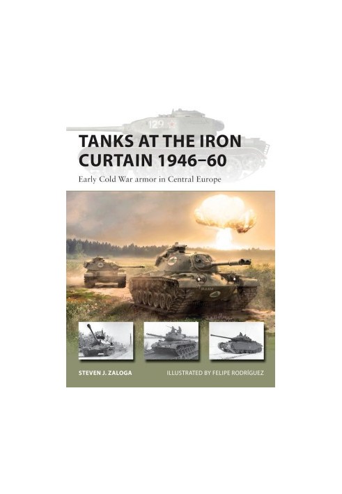 Tanks at the Iron Curtain 1946–60: Early Cold War armor in Central Europe