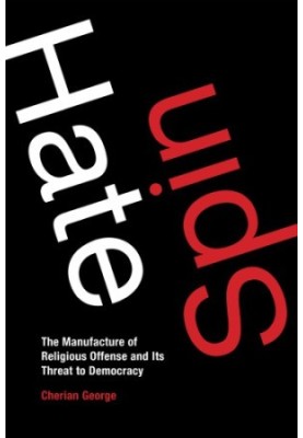 Hate Spin: The Manufacture of Religious Offense and Its Threat to Democracy