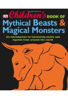 Children’s Book of Mythical Beasts and Magical Monsters