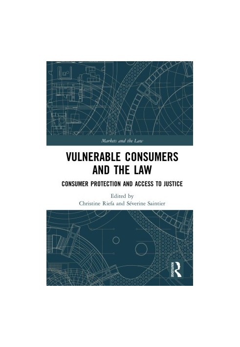 Vulnerable Consumers and the Law: Consumer Protection and Access to Justice