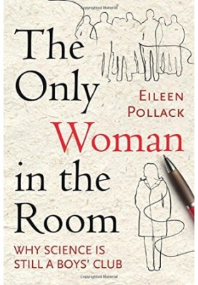The only woman in the room : why science is still a boys' club