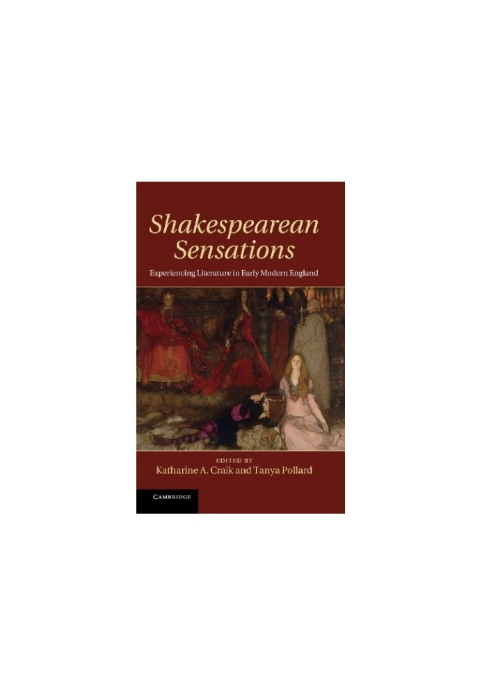 Shakespearean sensations : experiencing literature in early modern England