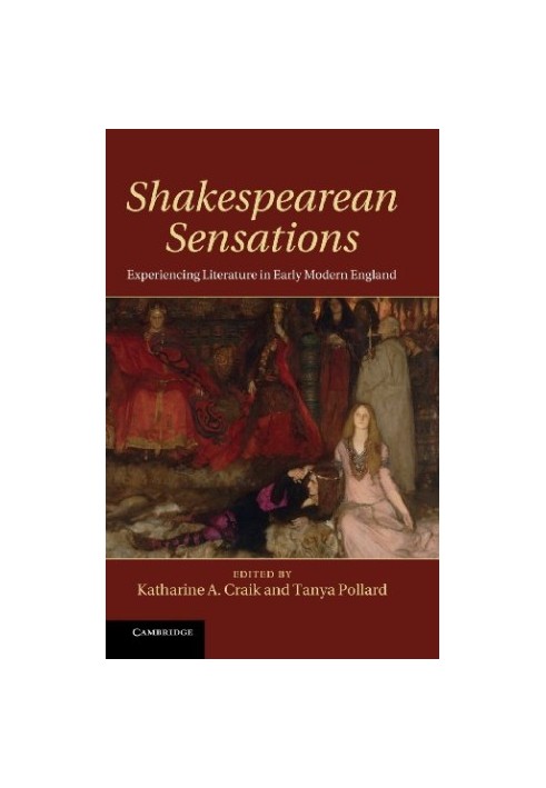 Shakespearean sensations : experiencing literature in early modern England
