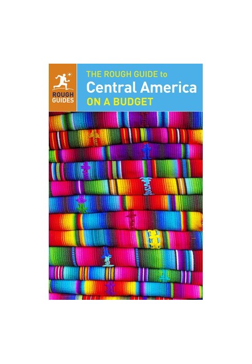 The Rough Guide to Central America on a Budget