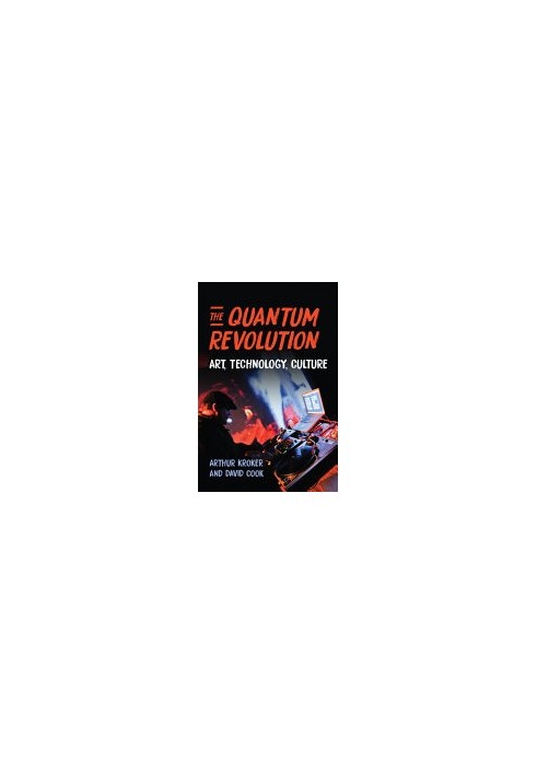 The Quantum Revolution: Art, Technology, Culture (Digital Futures)