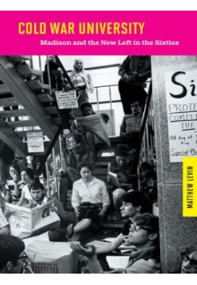 Cold War university: Madison and the New Left in the sixties