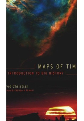 Maps of Time: An Introduction to Big History (California World History Library)