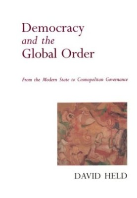 Democracy and the Global Order: From the Modern State to Cosmopolitan Governance
