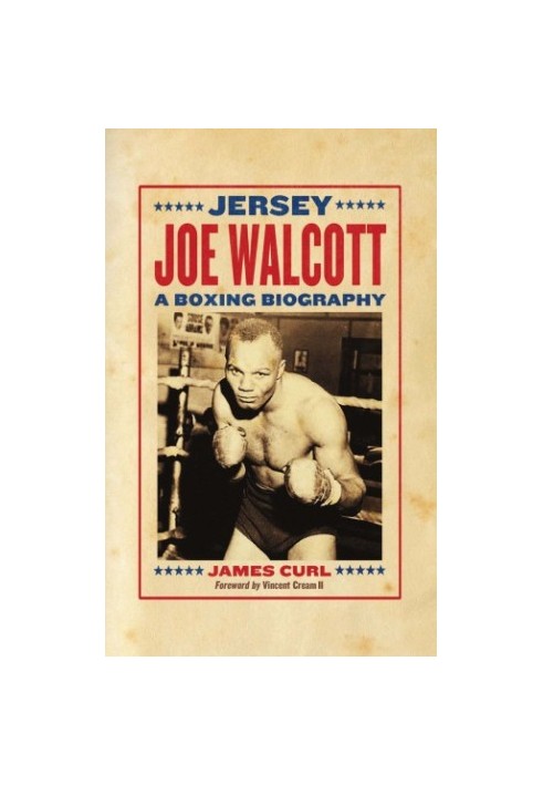 Jersey Joe Walcott: a boxing biography