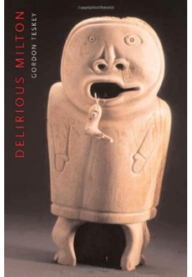 Delirious Milton : the fate of the poet in modernity