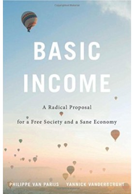 Basic Income: A Radical Proposal for a Free Society and a Sane Economy