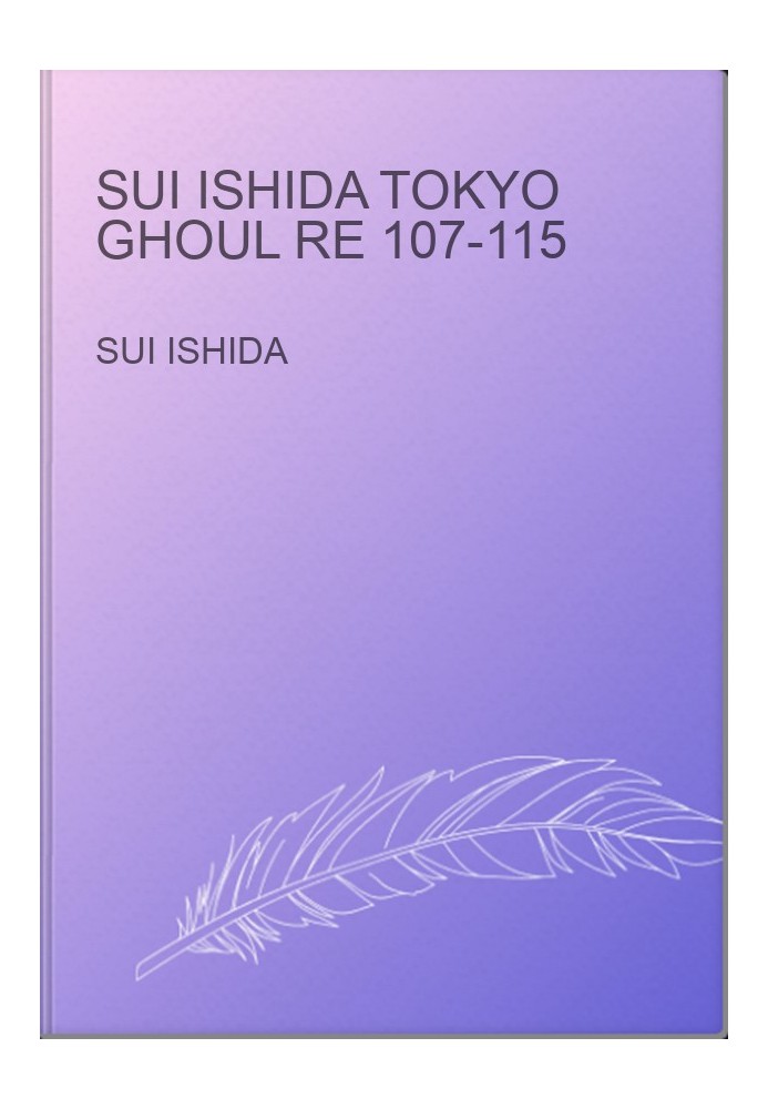 Sui Ishida Tokyo Ghoul re 107-115